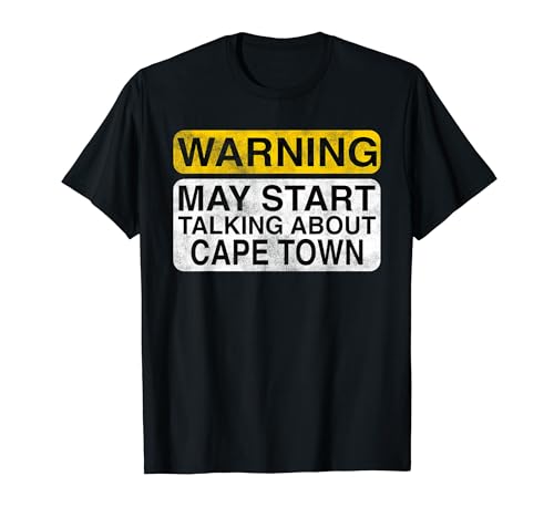 Warning May Start Talking About Cape Town South Africa Shirt