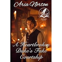 A Heartbroken Duke's Fake Courtship Audiolibro Por Aria Norton arte de portada