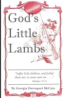 God's Little Lambs: Stories to Inspire Young and Old People to a Christian Path of Joy and Wisdom B0CR6QLM72 Book Cover
