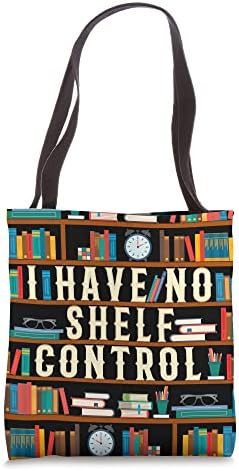 I Have No Shelf Control Funny Book Lover Bookshelf Gift Tote Bag