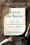 Lives in Ruins: Archaeologists and the Seductive Lure of Human Rubble