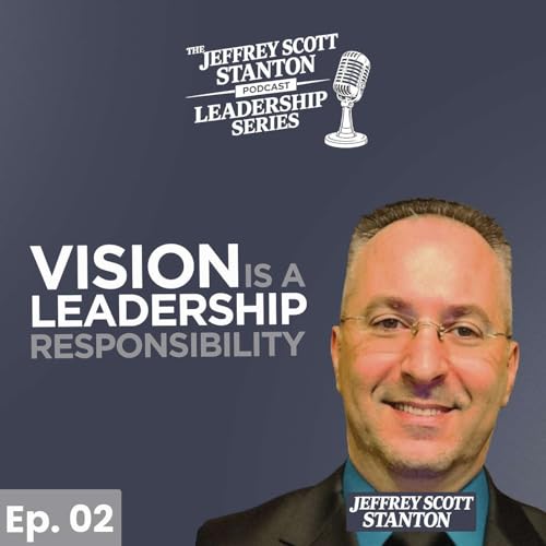 002: Start With Why | Simon Sinek | Vision as Leadership Responsibility | Jeffrey Scott Stanton