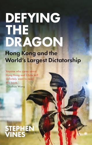 Defying The Dragon: Hong Kong And The World'S Largest Dictatorship