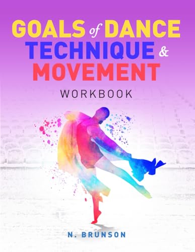 Goals of Dance Technique & Movement: Workbook