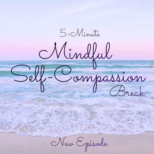 5-Minute Guided Mindful Self-Compassion Break
