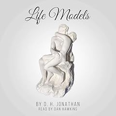 Life Models Audiobook By D.H. Jonathan cover art