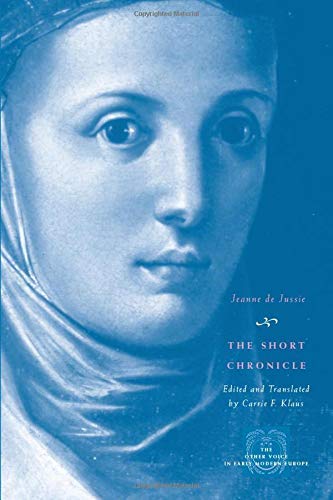 The Short Chronicle: A Poor Clare's Account of the Reformation of Geneva (The Other Voice in Early Modern Europe)