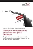  Análisis de necesidades psicosociales post-desastre: Diagnóstico de las necesidades percibidas por la población afectada por el sismo de 16 de abril de 2016 en Ecuador