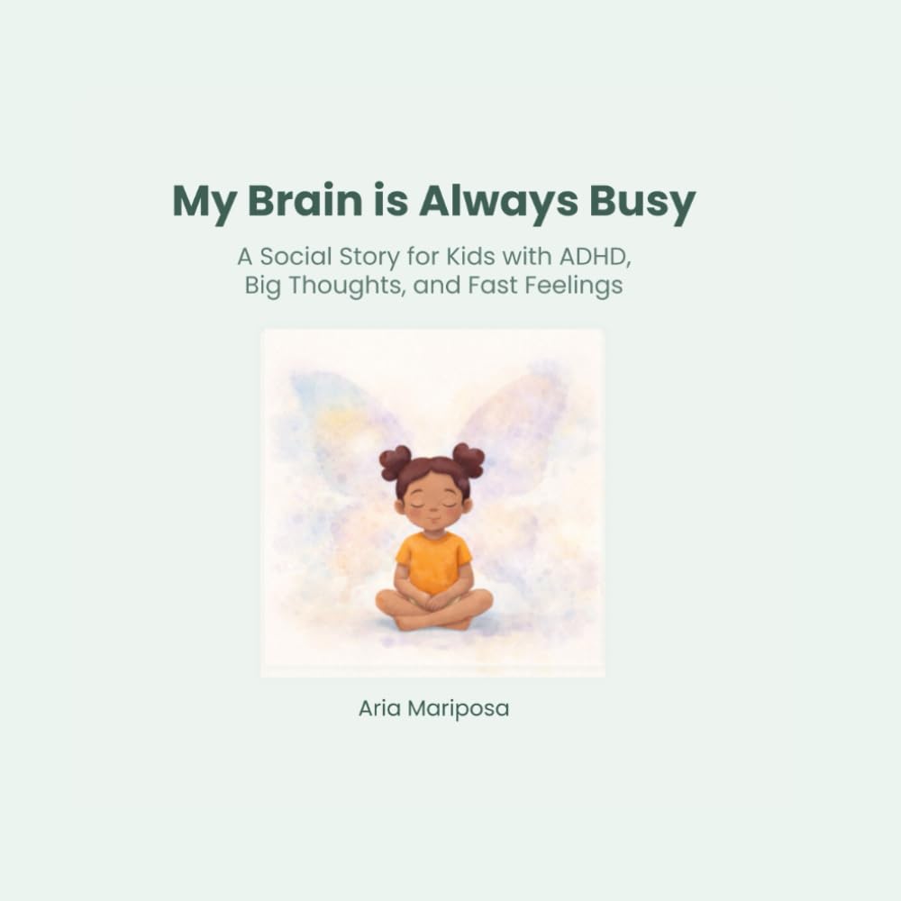 My Brain is Always Busy: A Social Story for Kids with ADHD, Big Thoughts, and Fast Feelings (The Gentle Social Stories Collection)
