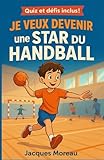 Je veux devenir une star du Handball: Une histoire inspirante illustrée en couleur sur le ...