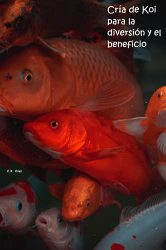 Cría de Koi para la diversión y el beneficio (Spanish Edition)