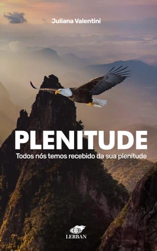 Plenitude: Todos nós temos recebido da sua plenitude