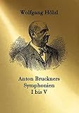  Anton Bruckners Symphonien I bis V