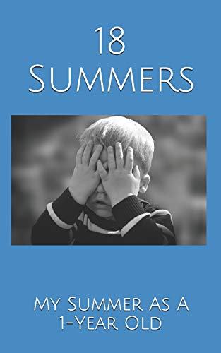 18 Summers: My Summer As A 1-Year Old
