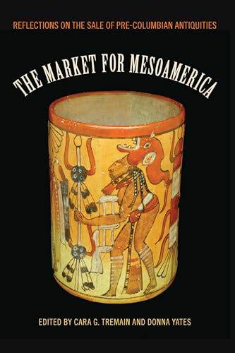 The Market for Mesoamerica: Reflections on the Sale of Pre-Columbian Antiquities (Maya and Mesoamerican Studies)