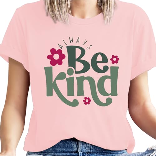 Image of Always Be Kind Shirt Kindness Shirt Be Kind Women T-Shirt Inspirational Quotes Tees Inspirational Tops