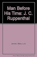 Man Before His Time: J. C. Ruppenthal 0929160002 Book Cover