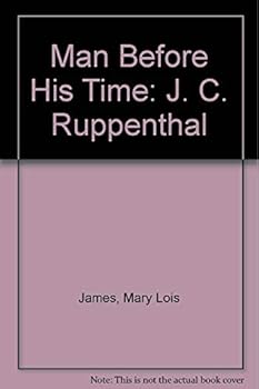 Hardcover Man Before His Time: J. C. Ruppenthal Book