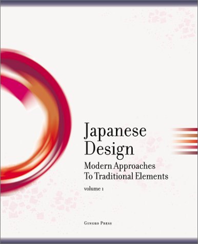 Japanese Design: Modern Approaches to Traditional Elements: v.1