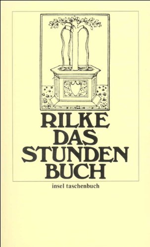 Das Stunden-Buch: Enthaltend die drei Bücher: Vom mönchischen Leben/Von der Pilgerschaft/Von der A Das Stunden-Buch: Enthaltend die drei Bücher: Vom mönchischen Leben/Von der Pilgerschaft/Von der A