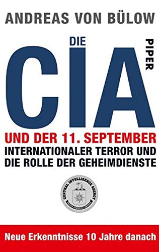 Die CIA und der 11. September: Internationaler Terror und die Rolle der Geheimdienste Die CIA und der 11. September: Internationaler Terror und die Rolle der Geheimdienste