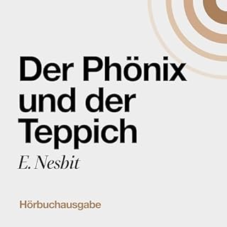 Der Ph&ouml;nix und der Teppich [The Phoenix and the Carpet] Audiobook By Edith Nesbit cover art