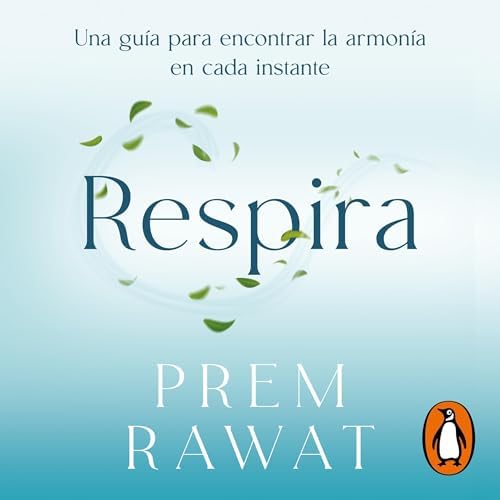 Respira: Una guía para encontrar la armonía en cada instante
