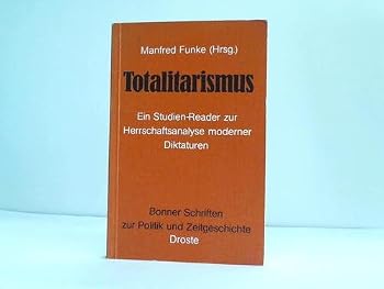 Totalitarismus: E. Studien-Reader zur Herrschaftsanalyse moderner Diktaturen (Bonner Schriften zur Politik und Zeitgeschichte)