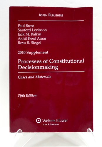 Processes of Constitutional Decisionmaking 2010 Case Supplement