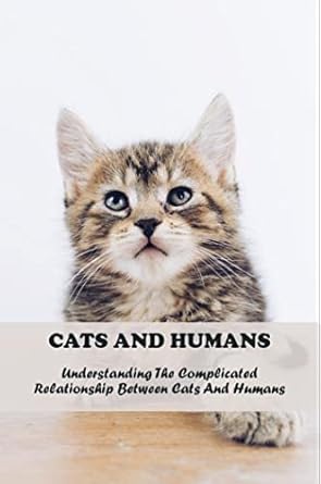 Amazon.com: Cats And Humans: Understanding The Complicated Relationship ...