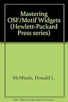 Mastering OSF/Motif Widgets (Hewlett-Packard Press series) 0201563428 Book Cover
