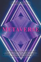 Metaverse: La Guía Definitiva Paso a Paso sobre Cómo Invertir Fácilmente en NFT, Tierras Virtuales, Juegos de Blockchain, Cripto B0BQZHYSMP Book Cover