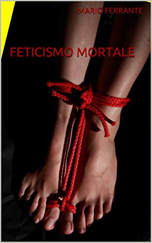 Feticismo mortale (Italian Edition)