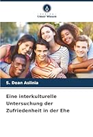 Eine interkulturelle Untersuchung der Zufriedenheit in der Ehe (German Edition) 620891552X Book Cover