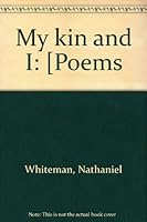 My kin and I: [Poems B0007F16Y2 Book Cover