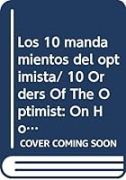 Los 10 mandamientos del optimista/ 10 Orders Of The Optimist: On How to Be Protagonists of Our Own Happiness 9876101153 Book Cover