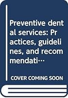 Preventive dental services: Practices, guidelines, and recommendations : report of the Working Group on Preventive Dental Services 0662108663 Book Cover