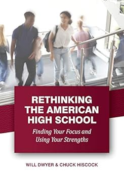 Perfect Paperback Rethinking the American High School: Finding your Focus and Using Your Strengths Book