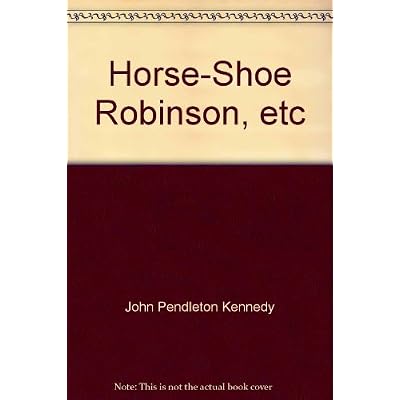 Horse-Shoe Robinson, etc