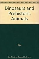 Dinosaurs and Prehistoric Animals 0516133373 Book Cover