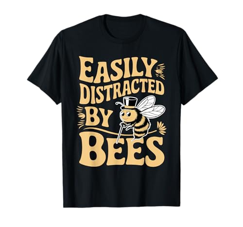 Easily Distracted by Bees Funny Bees Lovers Jokes T-Shirt