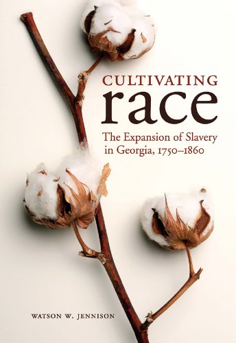 Cultivating Race: The Expansion of Slavery in Georgia, 1750-1860 (New Directions in Southern History)