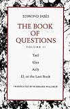 The Book of Questions: Volume II [Ya&Atilde;&laquo;l; Elya; Aely; El, or the Last Book]