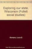 Exploring our state, Wisconsin (Follett social studies)