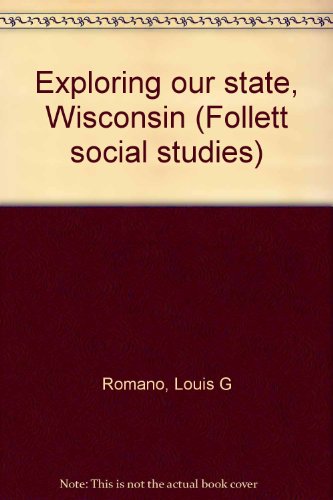 Exploring our state, Wisconsin (Follett social studies)