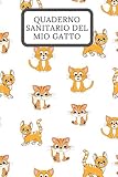  Quaderno sanitario del mio Gatto: Libro de Salud de Gatos  Cuaderno de Vacunación de Gatos  Mi cuaderno de Salud de Gatos  107 páginas 6 x 9 pulgadas (15.24 x 22.86 cm)