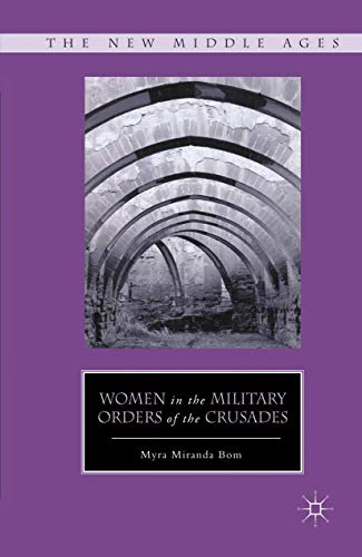 Women in the Military Orders of the Crusades (The New Middle Ages)