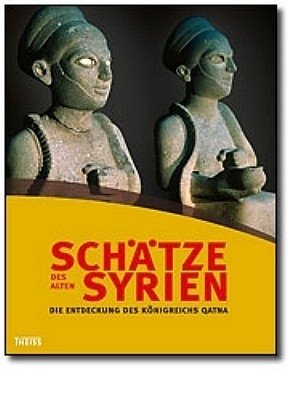 Schätze des Alten Syrien: Die Entdeckung des Königreichs Qatna Schätze des Alten Syrien: Die Entdeckung des Königreichs Qatna