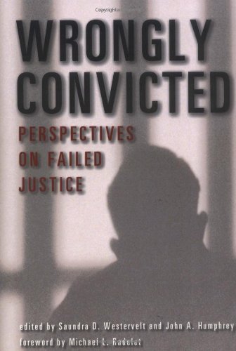 Wrongly Convicted: Perspectives on Failed Justice (Critical Issues in Crime and Society)