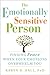The Emotionally Sensitive Person: Finding Peace When Your Emotions Overwhelm You
